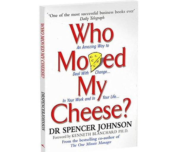 Who Moved My Cheese By Dr. Spencer Johnson