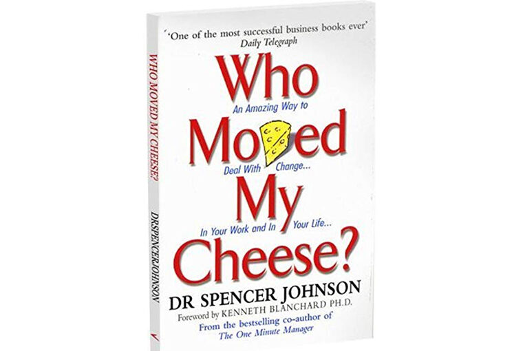 Who Moved My Cheese By Dr. Spencer Johnson