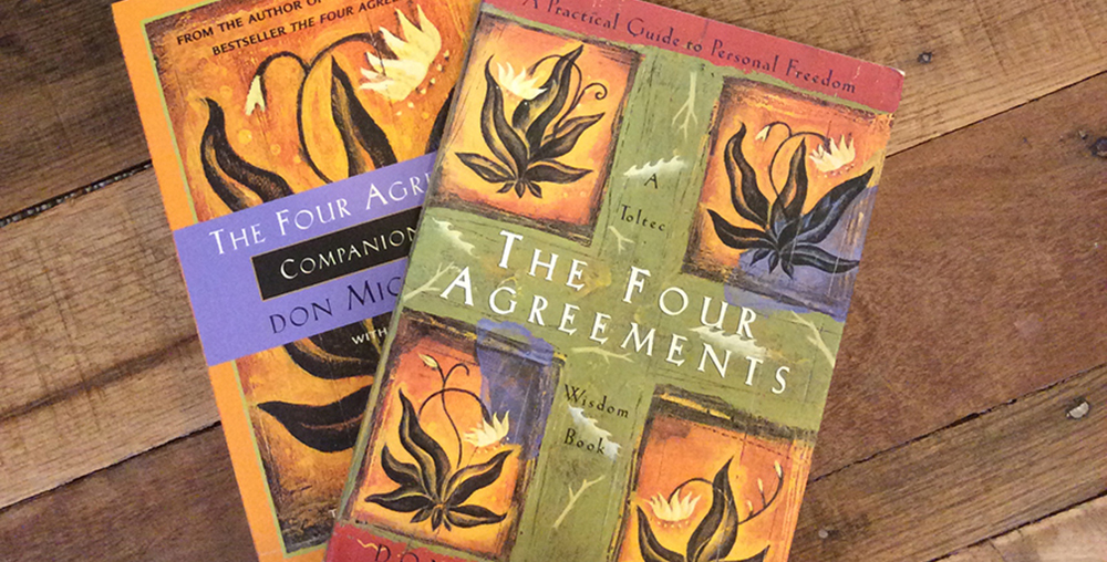 The Four Agreements By Don Miguel Ruiz